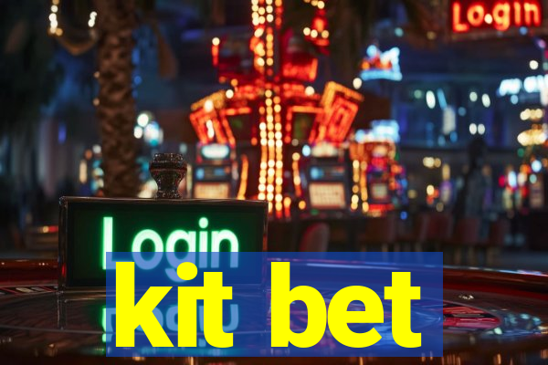 kit bet